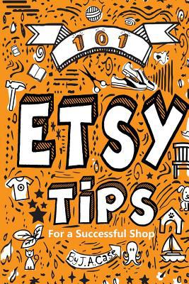 101 Etsy Tips: For a Successful Shop 1092971130 Book Cover