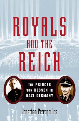 Royals and the Reich: The Princes Von Hessen in... 0195161335 Book Cover