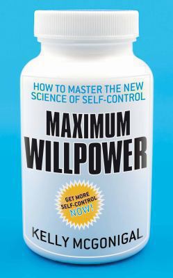 Maximum Willpower: How to master the new scienc... 0230761550 Book Cover