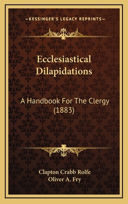 Ecclesiastical Dilapidations: A Handbook For Th... 1169040063 Book Cover