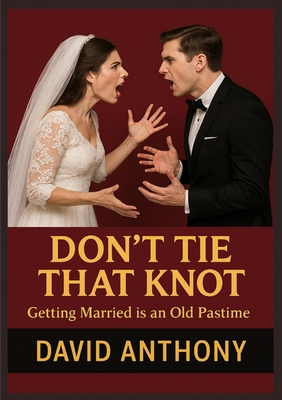Don't Tie That Knot: Don't Do It B0G4GBMNY6 Book Cover