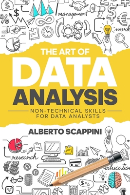 The Art of Data Analysis: Non-Technical Skills ... 1702688526 Book Cover