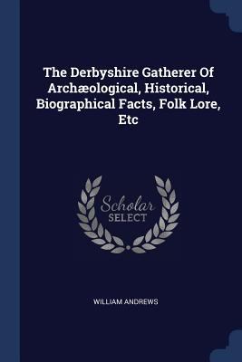 The Derbyshire Gatherer Of Archæological, Histo... 1377237117 Book Cover