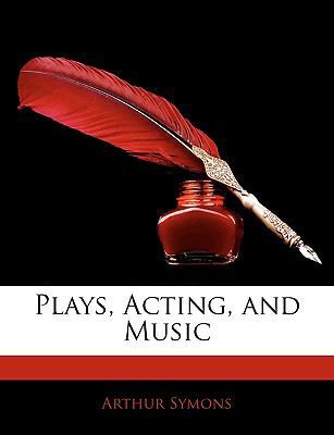 Plays, Acting, and Music 1141043181 Book Cover