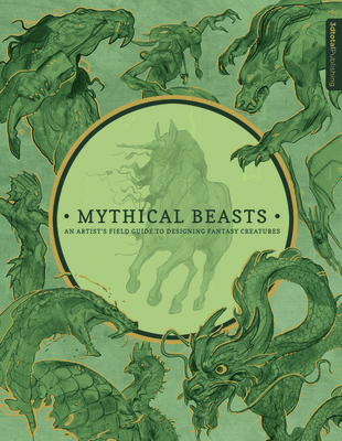 Mythical Beasts: An Artist's Field Guide to Des... 1909414484 Book Cover