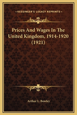 Prices And Wages In The United Kingdom, 1914-19... 1169303781 Book Cover