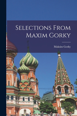 Selections From Maxim Gorky 101459751X Book Cover