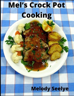 Mel's Crock Pot Cooking B086G2YWZC Book Cover