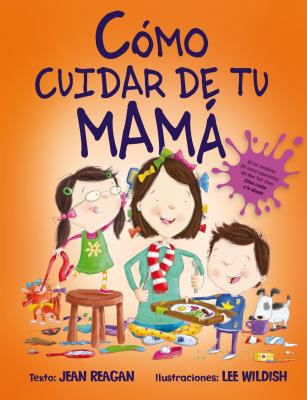 Como Cuidar de Tu Mama = How to Raise a Mom [Spanish] 8491451129 Book Cover