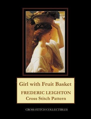 Girl with Fruit Basket: Frederic Leighton Cross... [Large Print] B0948L8TVQ Book Cover