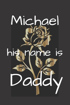 Michael his name is Daddy 1674360681 Book Cover