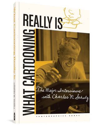 What Cartooning Really Is: The Major Interviews... 1683963822 Book Cover