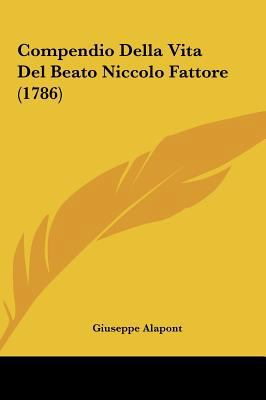 Compendio Della Vita Del Beato Niccolo Fattore ... [Italian] 1161993568 Book Cover