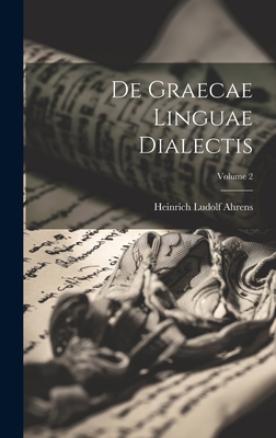 De Graecae Linguae Dialectis; Volume 2 [Latin] 102110454X Book Cover