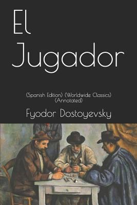 El Jugador: (spanish Edition) (Worldwide Classi... [Spanish] 1793075050 Book Cover