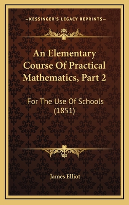 An Elementary Course of Practical Mathematics, ... 1164699040 Book Cover