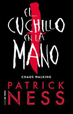 El Cuchillo En La Mano / The Knife of Never Let... [Spanish] 6073169930 Book Cover