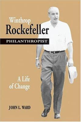 Winthrop Rockefeller, Philanthropist: A Life of... 1557287686 Book Cover