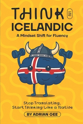 Think in Icelandic: A Mindset Shift for Fluency B0FGW2WN36 Book Cover