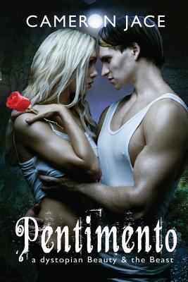 Pentimento: A Dystopian Beauty and the Beast 1494723026 Book Cover