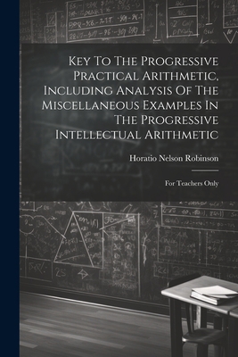 Key To The Progressive Practical Arithmetic, In... 1022267760 Book Cover