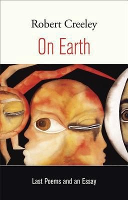 On Earth: Last Poems and an Essay 0520247914 Book Cover