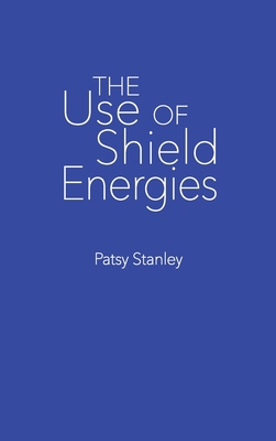 The Use of Shield Energies 1733243771 Book Cover