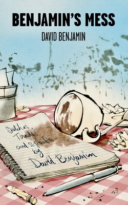 Benjamin's Mess: Sketches, Tirades and Spoofs b... B0FM8S11MX Book Cover