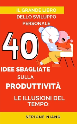 Le Illusioni del Tempo: 40 Idee Sbagliate sulla... [Italian] B0D8YD8QQQ Book Cover