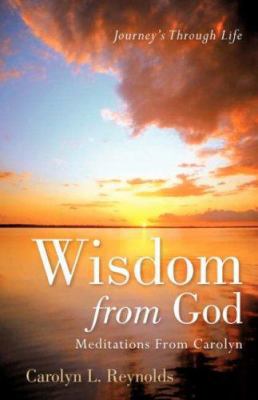 Wisdom From God-Meditations From Carolyn 1600348408 Book Cover