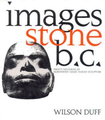 Images, Stone, B.C.: Thirty Centuries of Northw... 0295954213 Book Cover