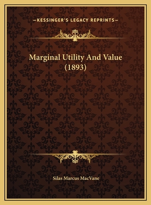 Marginal Utility And Value (1893) 1169558089 Book Cover