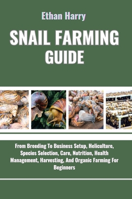Snail Farming Guide: From Breeding To Business ... B0DCMLVYJ9 Book Cover