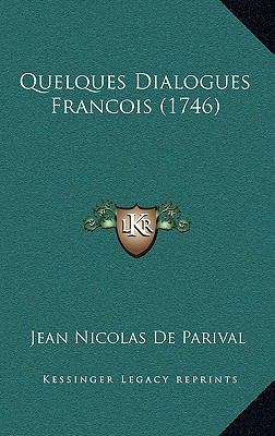 Quelques Dialogues Francois (1746) [French] 1165844001 Book Cover