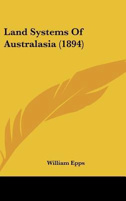 Land Systems of Australasia (1894) 1437201857 Book Cover