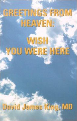 Greetings from Heaven--Wish You Were Here 0970806906 Book Cover