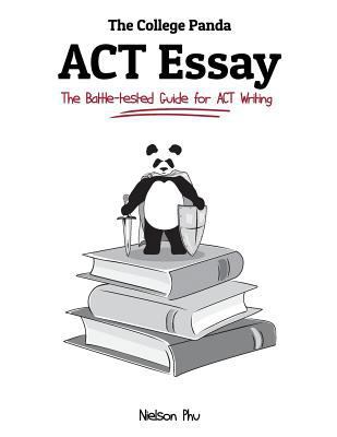 The College Panda's ACT Essay: The Battle-teste... 0989496457 Book Cover