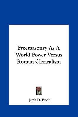 Freemasonry as a World Power Versus Roman Cleri... 1161600264 Book Cover