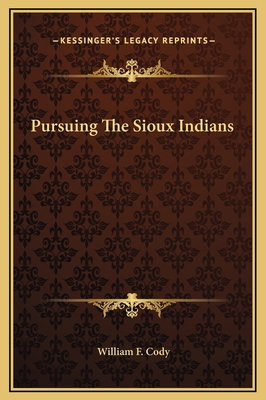 Pursuing The Sioux Indians 1169187250 Book Cover
