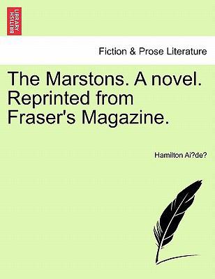 The Marstons. a Novel. Reprinted from Fraser's ... 1241371210 Book Cover