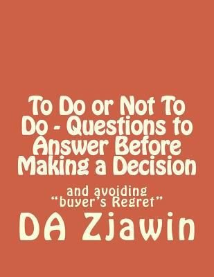 To Do or Not To Do - Questions to Answer Before... 1542945992 Book Cover