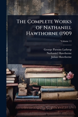 The Complete Works of Nathaniel Hawthorne (1909 1024053040 Book Cover