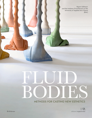 Fluid Bodies: Methods for Casting New Esthetics 3035625867 Book Cover