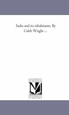 India and Its Inhabitants. by Caleb Wright ... 142552933X Book Cover