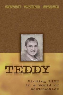Teddy-Finding Life In A World Of Destruction 159160544X Book Cover