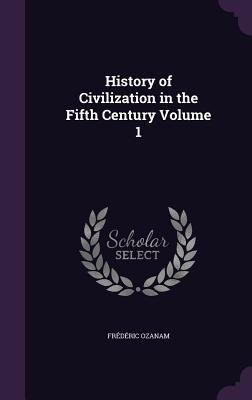 History of Civilization in the Fifth Century Vo... 1346716285 Book Cover