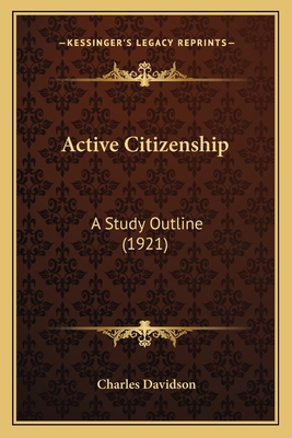 Active Citizenship: A Study Outline (1921) 1164147226 Book Cover