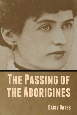 The Passing of the Aborigines 1636370128 Book Cover