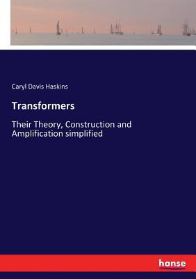 Transformers: Their Theory, Construction and Am... 3337186203 Book Cover