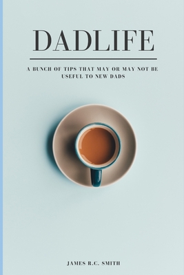 DadLife: a bunch of tips that may or may not be... B09L5187D9 Book Cover